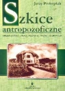 Szkice antropofizyczneChrześcijańska droga poznania świata duchowego Prokopiuk Jerzy