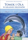 Tomek i Ola w krainie delfinów Michałowska Aleksandra