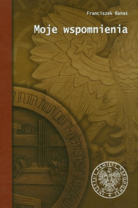 Moje wspomnienia - Banaś Franciszek