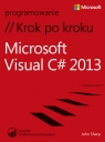 Microsoft Visual C# 2013 Krok po kroku  Sharp John