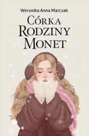 Córka rodziny Monet. Tom 3 - Weronika Marczak