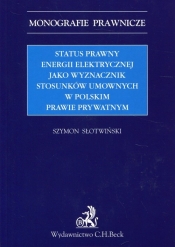 Status prawny energii elektrycznej jako wyznacznik stosunków umownych w polskim prawie prywatnym - Słotwiński Szymon