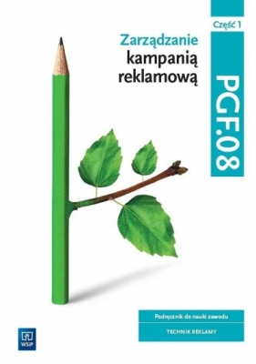 Zarządzanie kampanią reklamową. PGF.08. Część 1 - Opracowanie zbiorowe