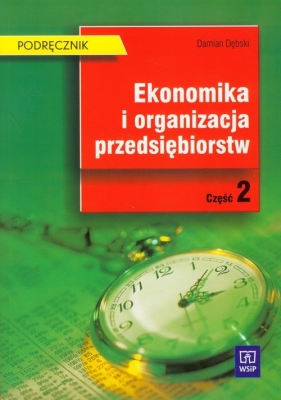 Ekonomika i organizacja przedsiębiorstw Podręcznik Część 2 - Damian Dębski