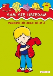 Sam się ubieram Malowanki dla dzieci od lat 2