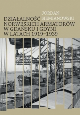 Działalność norweskich armatorów w Gdańsku... - Jordan Siemianowski