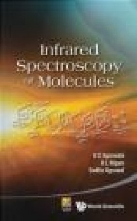 Infrared Spectroscopy of Molecules Sudha Agrawal, H L Nigam, U C Agarwala