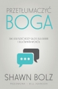Przetłumaczyć Boga - Shawn Bolz