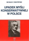 Upadek myśli konserwatywnej w Polsce (Uszkodzona okładka) Roman Dmowski