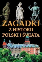 ZAGADKI Z HISTORII POLSKI I ŚWIATA - Opracowanie zbiorowe