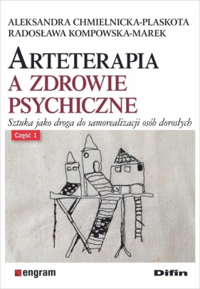 Arteterapia a zdrowie psychiczne cz.1 - Aleksandra Chmielnicka-Plaskota, Radosława Kompow