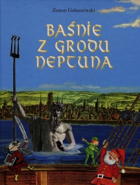 Baśnie z grodu Neptuna - Gołaszewski Zenon<br />