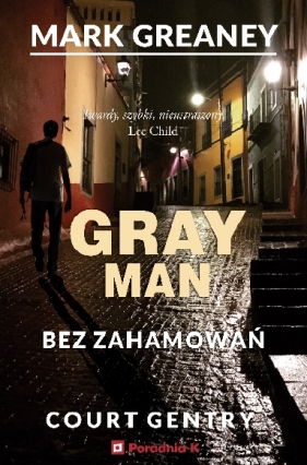 Bez zahamowań. Gray Man. Tom 3 - Mark Greaney