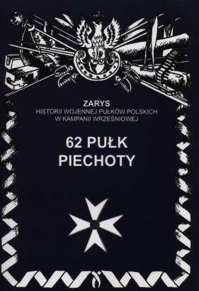 62 Pułk piechoty (Uszkodzona okładka) - Przemysław Dymek