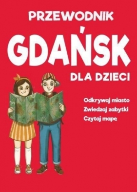Gdańsk dla dzieci - przewodnik + mapa - Praca zbiorowa