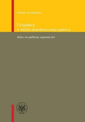 Urzędnicy w służbie demokratycznego państwa - Jolanta Arcimowicz