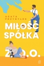 Miłość spółka z o.o. - Agata Przybyłek