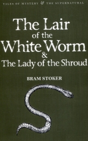The Lair of the White Worm & The Lady of the Shroud - Bram Stoker