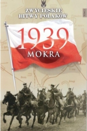 ZWYCIESKIE BITWY POLAKOW 2 MOKRA 1939-EDIPRESS - Iwona Kienzler