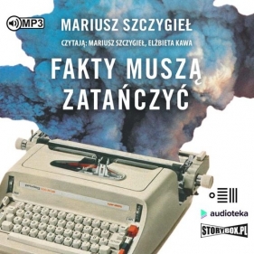 Fakty muszą zatańczyć (Audiobook) - Mariusz Szczygieł