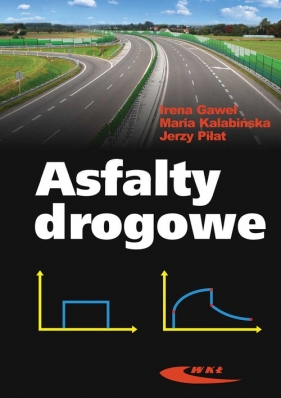 Asfalty drogowe - Irena Gaweł, Jerzy Piłat, Kalabińska Maria