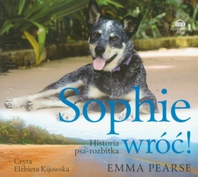 Sophie wróć Historia psa-rozbitka (Audiobook) - Pearse Emma
