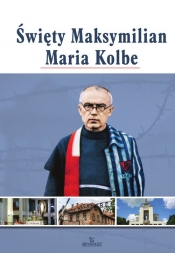Święty Maksymilian Maria Kolbe - Anna Paterek