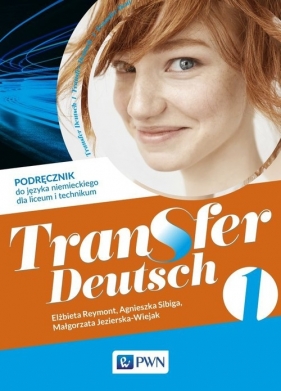 Transfer Deutsch 1 Podręcznik do języka niemieckiego - Agnieszka Sibiga, Małgorzata Jezierska-Wiejak, Elżbieta Reymont