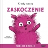 Kiedy czuję zaskoczenie. Wielkie emocje Paula Bowles