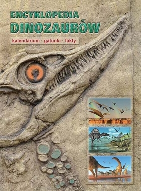 Encyklopedia dinozaurów Kalendarium gatunki fakty - Dougal Dixon