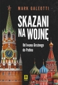 Skazani na wojnę. Od Iwana Groźnego do Putina - Mark Galeotti