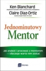 Jednominutowy Mentor Jak znaleźć mentora i pracować z nim i dlaczego Blanchard Ken, Diaz-Ortiz Claire