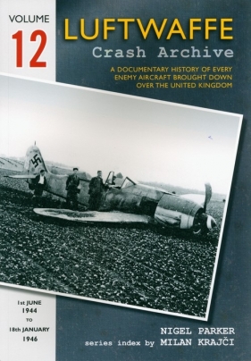 Luftwaffe Crash Archive Volume 12 - Parker Nigel