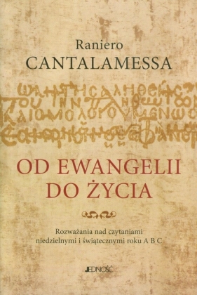 Od Ewangelii do życia - Cantalamessa Raniero
