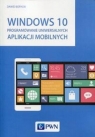 Windows 10 Programowanie uniwersalnych aplikacji mobilnych Borycki Dawid
