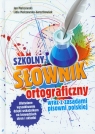 Szkolny słownik ortograficzny  wraz z zasadami pisowni polskiej  Malczewski Jan, Malczewska-Garsztkowiak Lidia