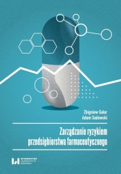 Zarządzanie ryzykiem przedsiębiorstwa farmaceutycznego - Galar Zbigniew, Sadowski Adam