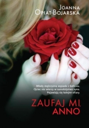 Zaufaj mi Anno - Joanna Opiat-Bojarska