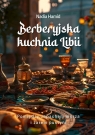 Berberyjska kuchnia Libii. Pomiędzy zapachem... Nadia Hamid