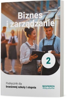 Biznes i zarządzanie 2. Podręcznik dla branżowej szkoły I stopnia - Jarosław Korba, Zbigniew Smutek