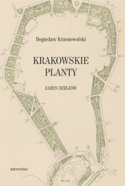 Krakowskie Planty - zarys dziejów - Bogusław Krasnowolski