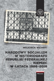 Narodowy socjalizm w historiografii Republiki Federalnej Niemiec w latach 1986-2016