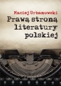 Prawą stroną literatury polskiej - Maciej Urbanowski