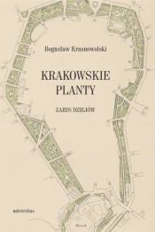 Krakowskie Planty - zarys dziejów - Krasnowolski Bogusław
