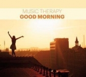 Music Therapy. Good Morning CD - Opracowanie zbiorowe