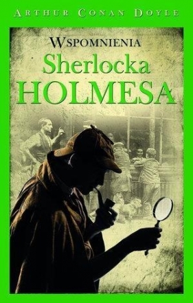 Sherlock Holmes. Wspomnienia Sherlocka Holmesa - Arthur Conan Doyle