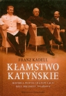 Kłamstwo Katyńskie Historia pewnej manipulacji. Fakty, dokumenty, Kadell Franz