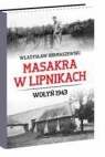 Masakra w Lipnikach Wołyń 1943 Hermaszewski Władysław