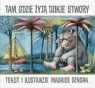 Tam, gdzie żyją dzikie stwory Maurice Sendak