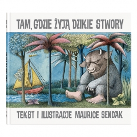 Tam, gdzie żyją dzikie stwory - Maurice Sendak
